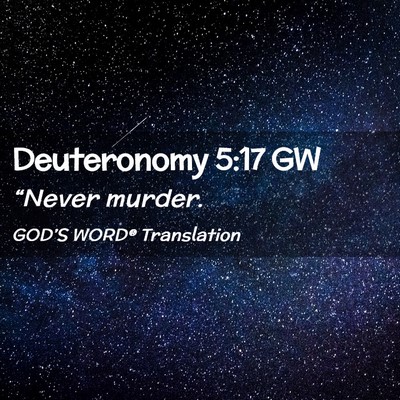 Picture 02 - Deuteronomy 5:17 GW - “Never - Bible Verse Picture