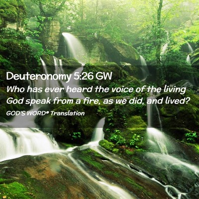 Picture 02 - Deuteronomy 5:26 GW - Who has ever heard the voice of the living God - Bible Verse Picture