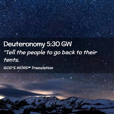 Picture 02 - Deuteronomy 5:30 GW - “Tell the people to go back to their - Bible Verse Picture
