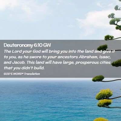 Picture 02 - Deuteronomy 6:10 GW - The Lord your God will bring you into the land - Bible Verse Picture