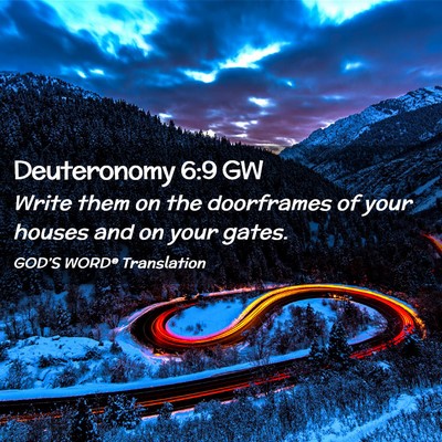 Picture 02 - Deuteronomy 6:9 GW - Write them on the doorframes of your houses and - Bible Verse Picture