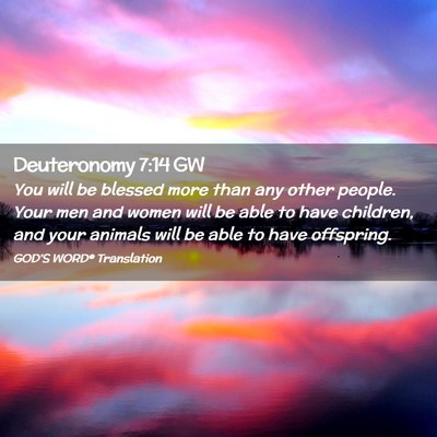 Picture 02 - Deuteronomy 7:14 GW - You will be blessed more than any other people. - Bible Verse Picture