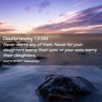 Picture 02 - Deuteronomy 7:3 GW - Never marry any of them. Never let your daughters - Bible Verse Picture