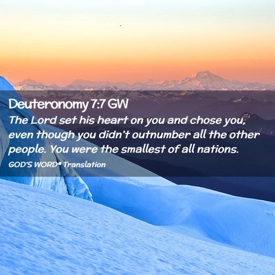 Picture 02 - Deuteronomy 7:7 GW - The Lord set his heart on you and chose you, even - Bible Verse Picture
