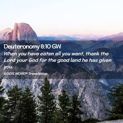 Picture 02 - Deuteronomy 8:10 GW - When you have eaten all you want, thank the Lord - Bible Verse Picture