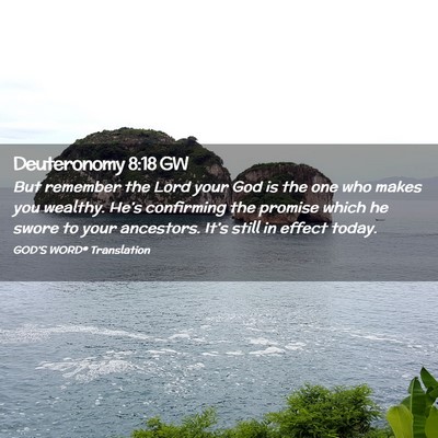 Picture 02 - Deuteronomy 8:18 GW - But remember the Lord your God is the one who - Bible Verse Picture