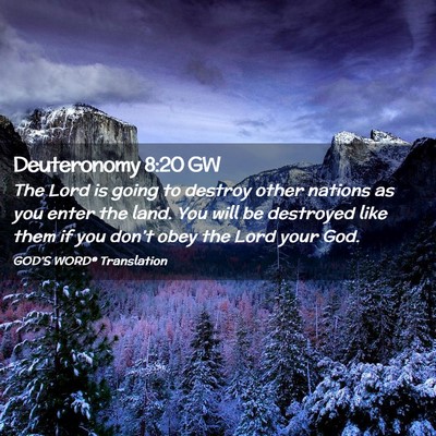 Picture 02 - Deuteronomy 8:20 GW - The Lord is going to destroy other nations as you - Bible Verse Picture