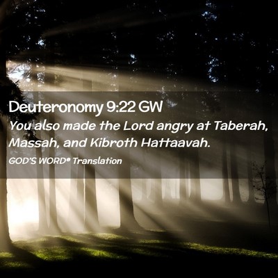 Picture 02 - Deuteronomy 9:22 GW - You also made the Lord angry at Taberah, Massah, - Bible Verse Picture