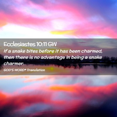 Picture 02 - Ecclesiastes 10:11 GW - If a snake bites before it has been charmed, then - Bible Verse Picture