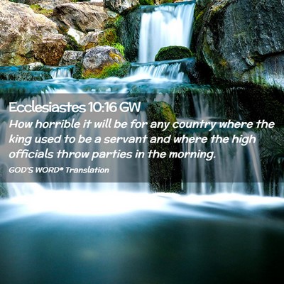 Picture 02 - Ecclesiastes 10:16 GW - How horrible it will be for any country where the - Bible Verse Picture