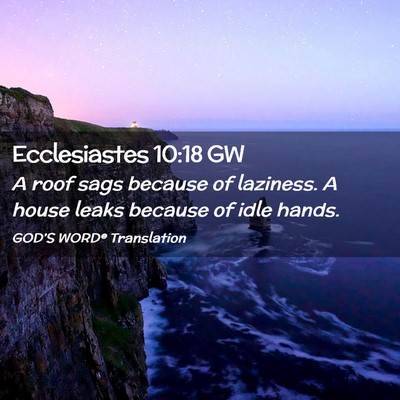 Picture 02 - Ecclesiastes 10:18 GW - A roof sags because of laziness. A house leaks - Bible Verse Picture