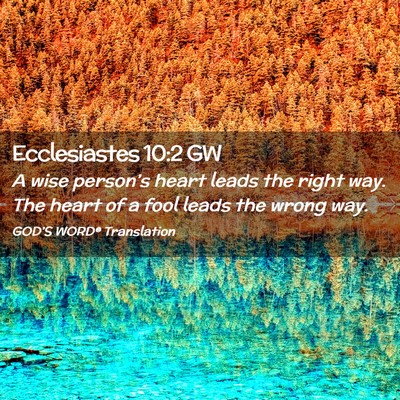 Picture 02 - Ecclesiastes 10:2 GW - A wise person’s heart leads the right way. The - Bible Verse Picture