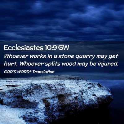 Picture 02 - Ecclesiastes 10:9 GW - Whoever works in a stone quarry may get hurt. - Bible Verse Picture