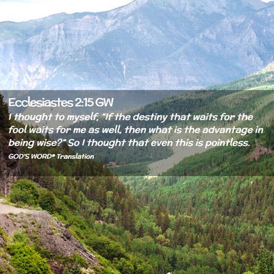 Picture 02 - Ecclesiastes 2:15 GW - I thought to myself, “If the destiny that waits - Bible Verse Picture