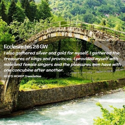 Picture 02 - Ecclesiastes 2:8 GW - I also gathered silver and gold for myself. I - Bible Verse Picture