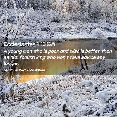 Picture 02 - Ecclesiastes 4:13 GW - A young man who is poor and wise is better than - Bible Verse Picture