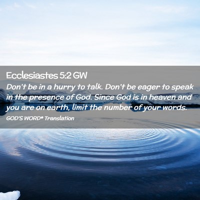 Picture 02 - Ecclesiastes 5:2 GW - Don’t be in a hurry to talk. Don’t be eager - Bible Verse Picture