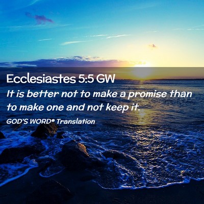 Picture 02 - Ecclesiastes 5:5 GW - It is better not to make a promise than to make - Bible Verse Picture