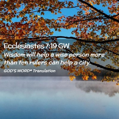 Picture 02 - Ecclesiastes 7:19 GW - Wisdom will help a wise person more than ten - Bible Verse Picture
