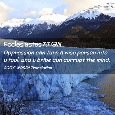 Picture 02 - Ecclesiastes 7:7 GW - Oppression can turn a wise person into a fool, - Bible Verse Picture