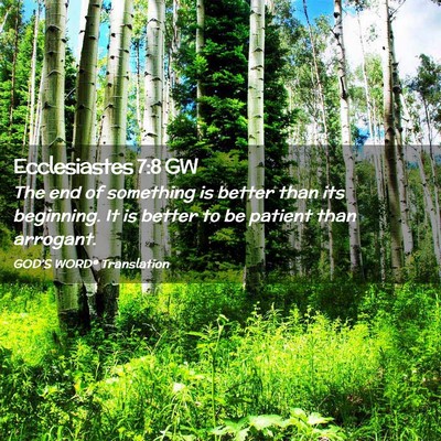 Picture 02 - Ecclesiastes 7:8 GW - The end of something is better than its - Bible Verse Picture