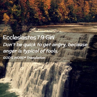Picture 02 - Ecclesiastes 7:9 GW - Don’t be quick to get angry, because anger is - Bible Verse Picture