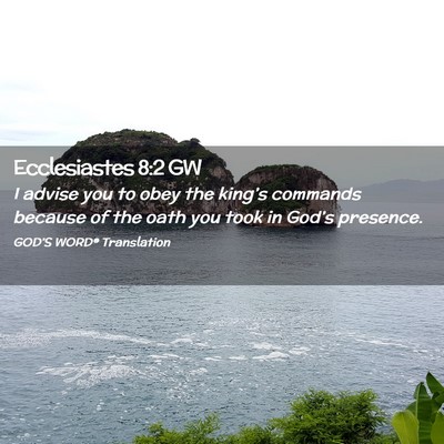 Picture 02 - Ecclesiastes 8:2 GW - I advise you to obey the king’s commands - Bible Verse Picture