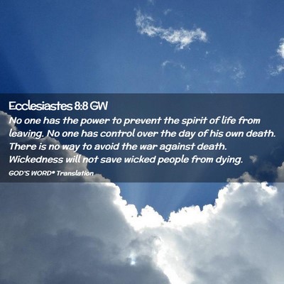 Picture 02 - Ecclesiastes 8:8 GW - No one has the power to prevent the spirit of - Bible Verse Picture