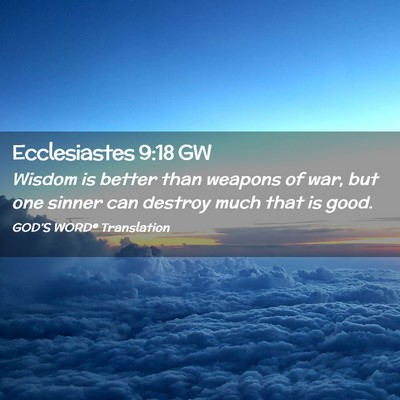 Picture 02 - Ecclesiastes 9:18 GW - Wisdom is better than weapons of war, but one - Bible Verse Picture