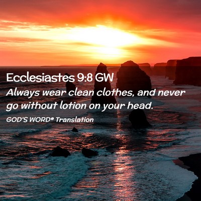 Picture 02 - Ecclesiastes 9:8 GW - Always wear clean clothes, and never go without - Bible Verse Picture