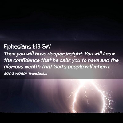Picture 02 - Ephesians 1:18 GW - Then you will have deeper insight. You will know - Bible Verse Picture