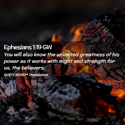 Picture 02 - Ephesians 1:19 GW - You will also know the unlimited greatness of his - Bible Verse Picture
