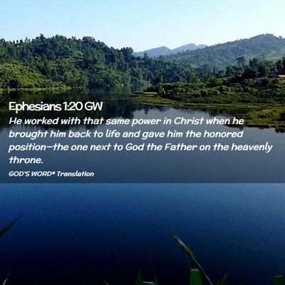 Picture 02 - Ephesians 1:20 GW - He worked with that same power in Christ when he - Bible Verse Picture
