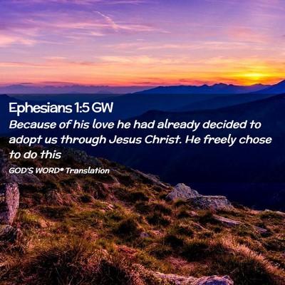 Picture 02 - Ephesians 1:5 GW - Because of his love he had already decided to - Bible Verse Picture
