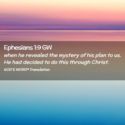 Picture 02 - Ephesians 1:9 GW - when he revealed the mystery of his plan to us. - Bible Verse Picture