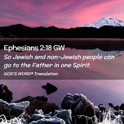 Picture 02 - Ephesians 2:18 GW - So Jewish and non-Jewish people can go to the - Bible Verse Picture