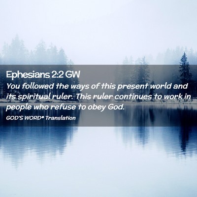 Picture 02 - Ephesians 2:2 GW - You followed the ways of this present world and - Bible Verse Picture