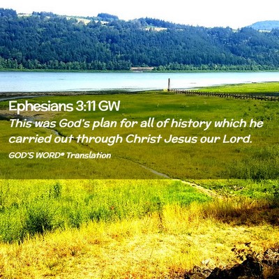 Picture 02 - Ephesians 3:11 GW - This was God’s plan for all of history which he - Bible Verse Picture