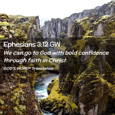 Picture 02 - Ephesians 3:12 GW - We can go to God with bold confidence through - Bible Verse Picture