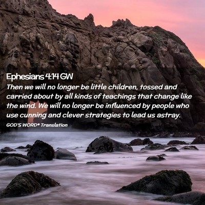 Picture 02 - Ephesians 4:14 GW - Then we will no longer be little children, tossed - Bible Verse Picture