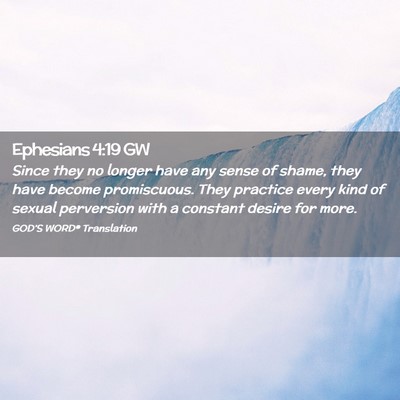 Picture 02 - Ephesians 4:19 GW - Since they no longer have any sense of shame, - Bible Verse Picture