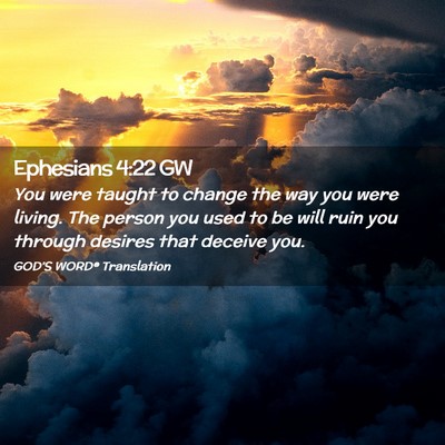 Picture 02 - Ephesians 4:22 GW - You were taught to change the way you were - Bible Verse Picture