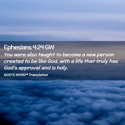 Picture 02 - Ephesians 4:24 GW - You were also taught to become a new person - Bible Verse Picture