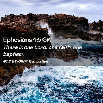 Picture 02 - Ephesians 4:5 GW - There is one Lord, one faith, one - Bible Verse Picture