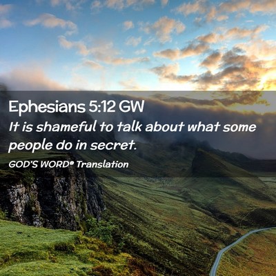 Picture 02 - Ephesians 5:12 GW - It is shameful to talk about what some people do - Bible Verse Picture