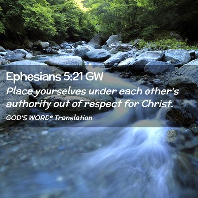 Picture 02 - Ephesians 5:21 GW - Place yourselves under each other’s authority - Bible Verse Picture