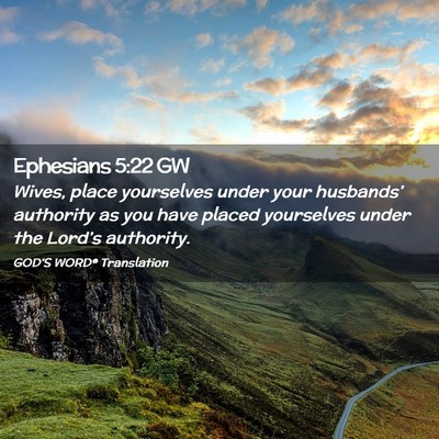 Picture 02 - Ephesians 5:22 GW - Wives, place yourselves under your husbands’ - Bible Verse Picture