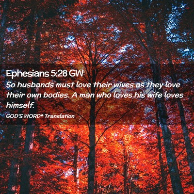 Picture 02 - Ephesians 5:28 GW - So husbands must love their wives as they love - Bible Verse Picture