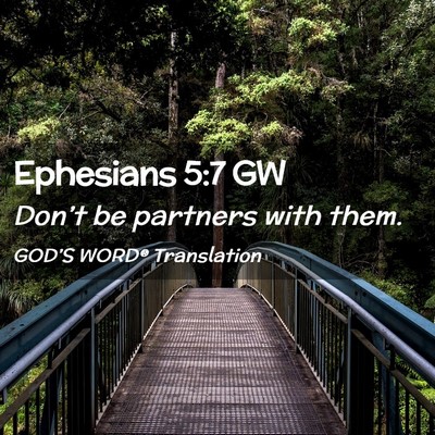 Picture 02 - Ephesians 5:7 GW - Don’t be partners with - Bible Verse Picture