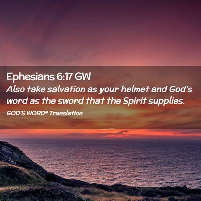 Picture 02 - Ephesians 6:17 GW - Also take salvation as your helmet and God’s - Bible Verse Picture